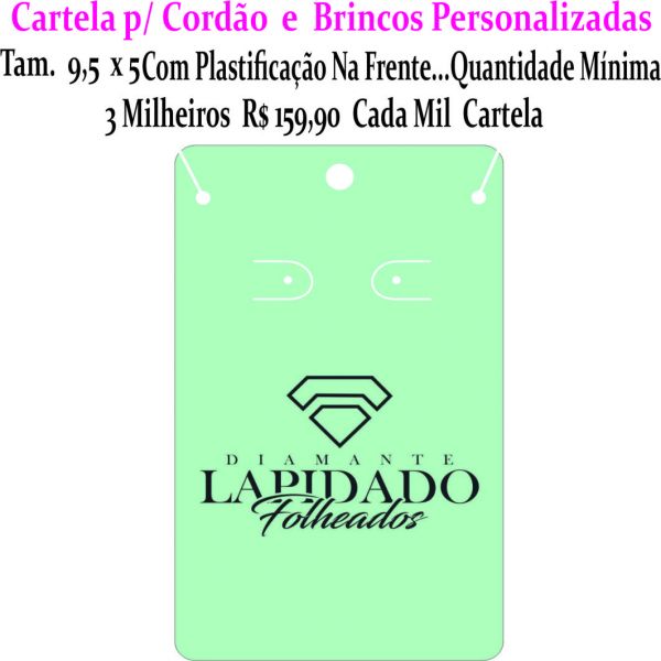 Cartela p/ Cordão e Brinco R$ 479,70  3 Milheiros Ou 3 X 180,00 No Cartão